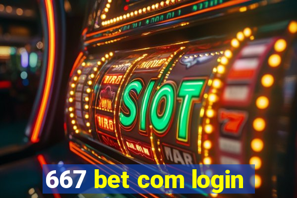 667 bet com login